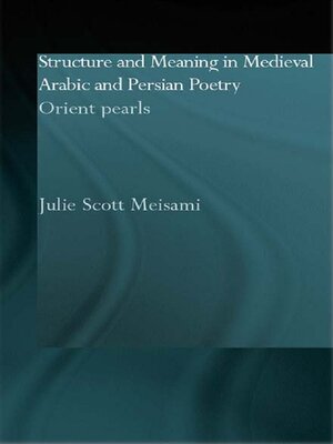 cover image of Structure and Meaning in Medieval Arabic and Persian Lyric Poetry
